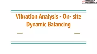 Optimizing Performance: On-Site Dynamic Balancing and Vibration Analysis for Pre