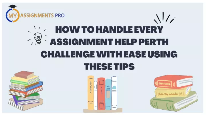 how to handle every assignment help perth