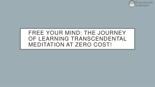 Free Your Mind: The Journey of Learning Transcendental Meditation at Zero Cost!