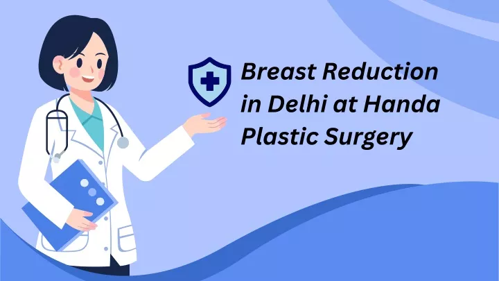 breast reduction in delhi at handa plastic surgery