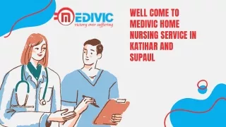 Avail of Home Nursing Service in Katihar and Supaul by Medivic with Best Medical Facility