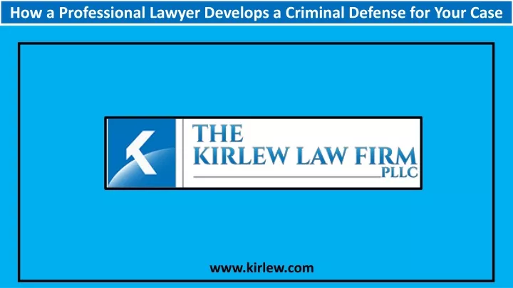 how a professional lawyer develops a criminal