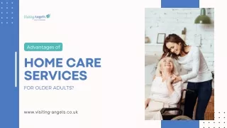 What are the advantages of home care services for older adults?