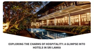 Exploring the Charms of Hospitality: A Glimpse into Hotels in Sri Lanka