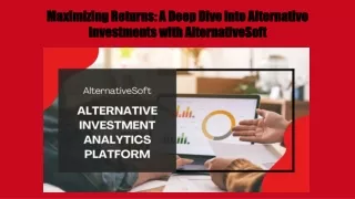 Maximizing Returns A Deep Dive into Alternative Investments with AlternativeSoft