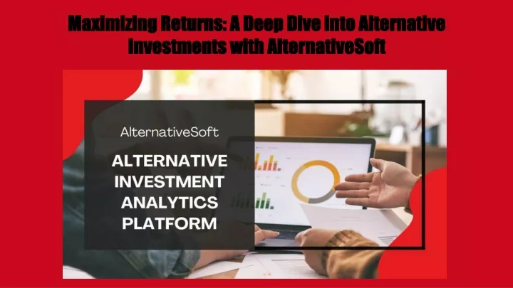 maximizing returns a deep dive into alternative