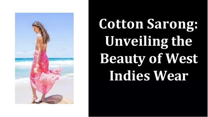 cotton sarong unveiling the beauty of west indies
