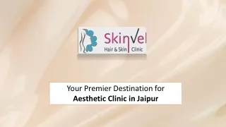 Your Premier Destination for Aesthetic Clinic in Jaipur