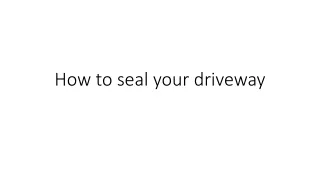 How to seal your driveway