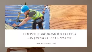 Compelling Reasons to Choose a San Jose Roof Replacement