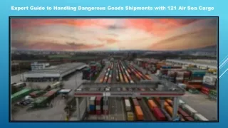 Expert Guide to Handling Dangerous Goods Shipments with 121 Air Sea Cargo