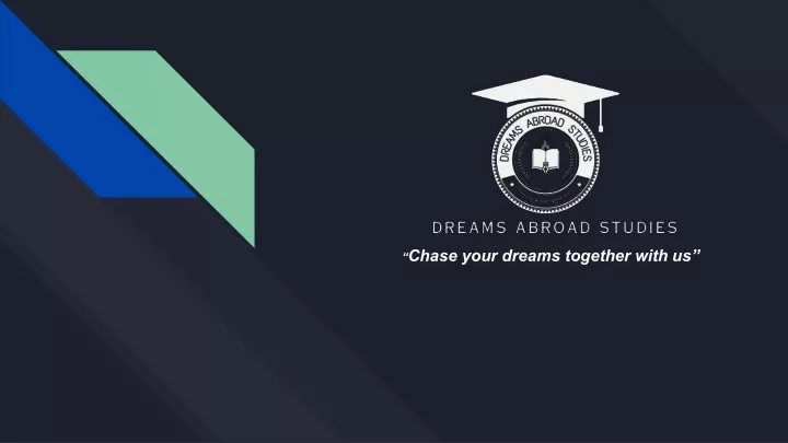 chase your dreams together with us