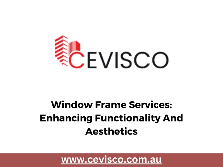 window frame services enhancing functionality