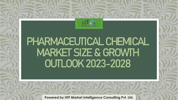 pharmaceutical chemical market size growth outlook 2023 2028
