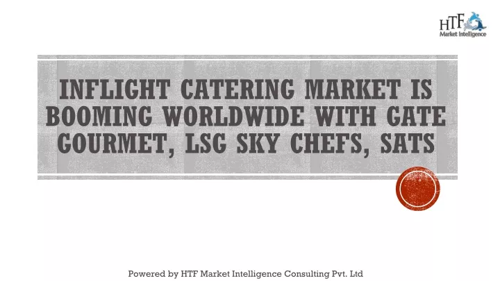 inflight catering market is booming worldwide with gate gourmet lsg sky chefs sats
