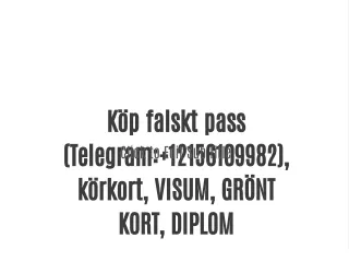 Köp falskt pass (Telegram: 12156109982), körkort, VISUM, GRÖNT KORT, DIPLOM