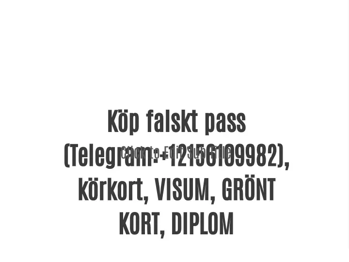 PPT - Köp Falskt Pass (Telegram: 12156109982), Körkort, VISUM, GRÖNT ...