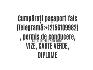 Cumpărați pașaport fals (Telegramă: 12156109982), permis de conducere, VIZE, CARTE VERDE, DIPLOME