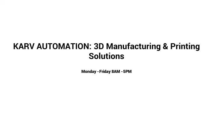 karv automation 3d manufacturing printing