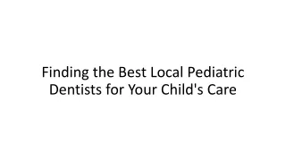 Finding the Best Local Pediatric Dentists for Your Child's Care