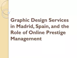 Graphic Design Services in Madrid, Spain, and the Role of Online Prestige Manage