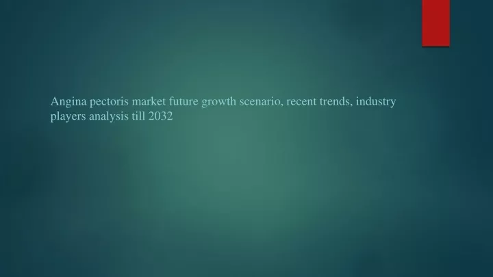 angina pectoris market future growth scenario recent trends industry players analysis till 2032