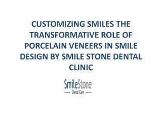 Customizing Smiles the Transformative Role of Porcelain Veneers in Smile Design