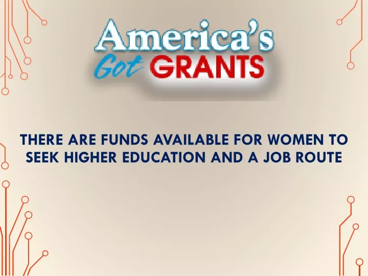 there are funds available for women to seek higher education and a job route