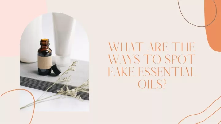 what are the ways to spot fake essential oils