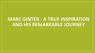 Marc Ginter - A True Inspiration and His Remarkable Journey