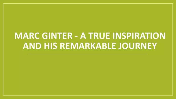 marc ginter a true inspiration and his remarkable journey