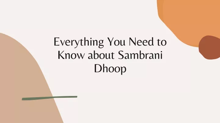 everything you need to know about sambrani dhoop