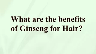 What are the benefits of Ginseng for Hair (1)...