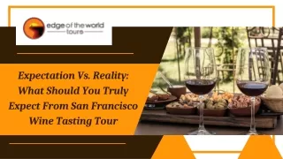 Expectation Vs. Reality What Should You Truly Expect From San Francisco Wine Tasting Tour