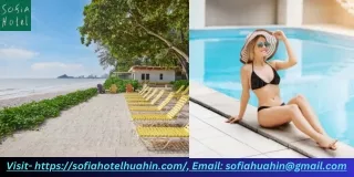 Discover Luxurious Retreats: Top Hotels & Resorts in Hua Hin - SofiaHotelHuahin