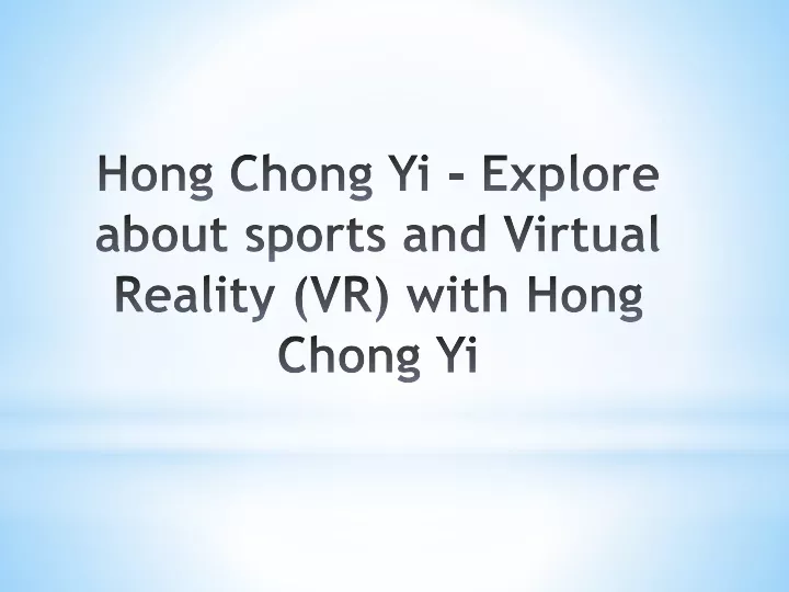 hong chong yi explore about sports and virtual reality vr with hong chong yi