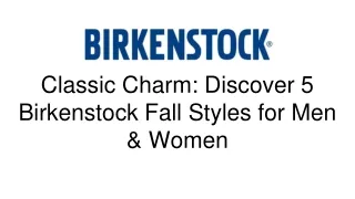Classic Charm: Discover 5 Birkenstock Fall Styles for Men & Women