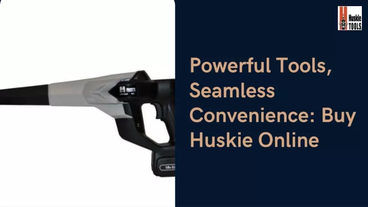 powerful tools seamless convenience buy huskie