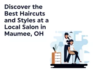 Discover the Best Haircuts and Styles at a Local Salon in Maumee OH