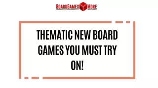 Thematic New Board Games you must try on!