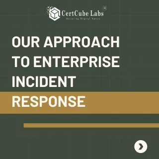 Certcube Labs approach to Enterprise Incident Response