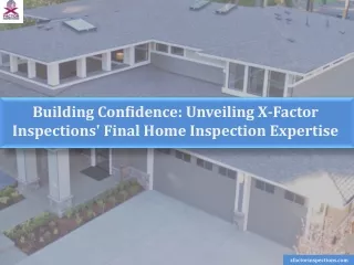 Building Confidence Unveiling X-Factor Inspections' Final Home Inspection Expertise