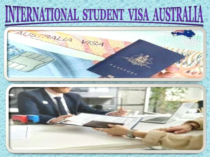 PPT - International Student Visa Australia PowerPoint Presentation ...