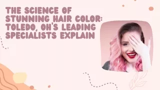 The Science of Stunning Hair Color Toledo OHs Leading Specialists Explain