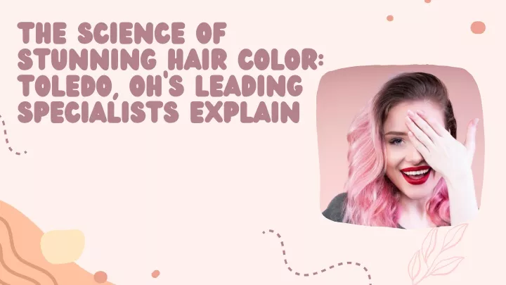 the science of stunning hair color toledo