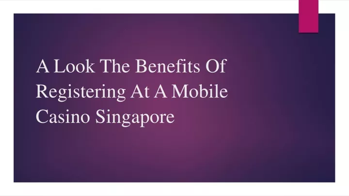 a look the benefits of registering at a mobile
