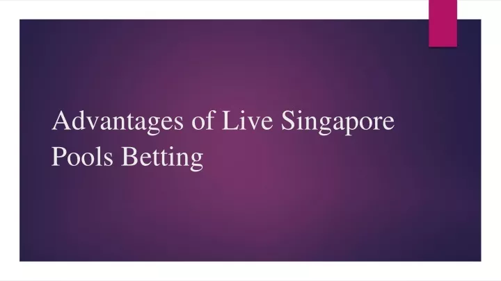advantages of live singapore pools betting