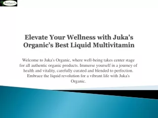 Elevate Your Wellness with Juka's Organic’s Best Liquid