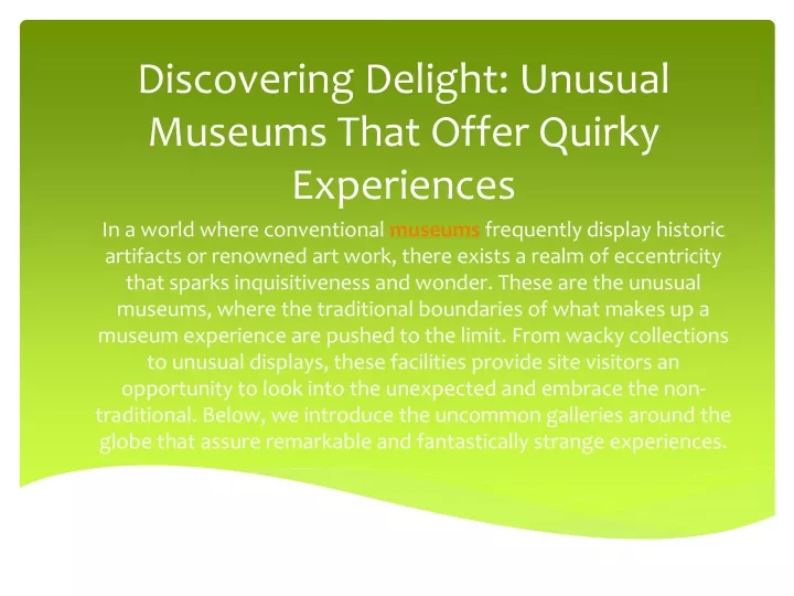 discovering delight unusual museums that offer quirky experiences