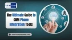 The Ultimate Guide to CRM Phone Integration Tools and Best Practices - slide 1
